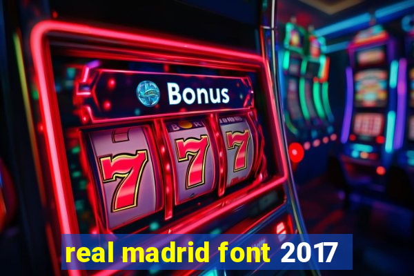 real madrid font 2017